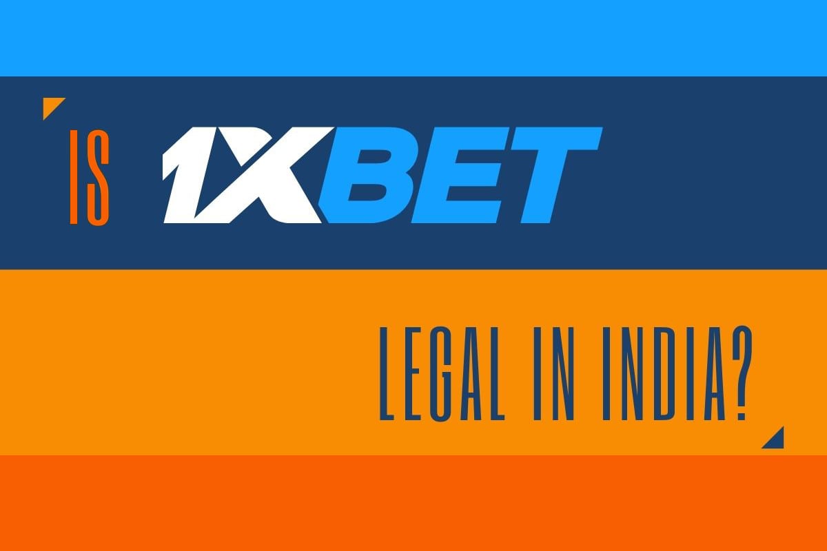 Is 1xBet Legal in India? – Should People Consider It?